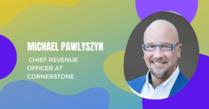 HRTech Interview with Michael Pawlyszyn, EVP, Chief Revenue Officer at Cornerstone